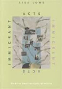 Immigrant Acts On Asian American Cultural Politics  9780822318644 Front Cover