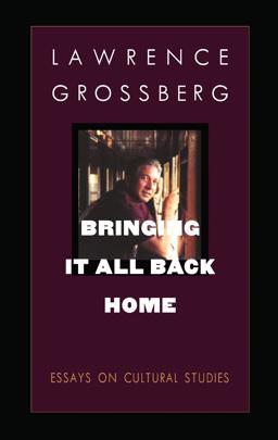 Bringing It All Back Home Essays on Cultural Studies  9780822319160 Front Cover