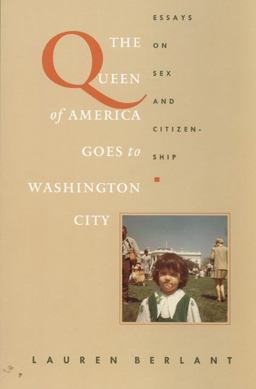 Queen of America Goes to Washington City Essays on Sex and Citizenship  9780822319245 Front Cover