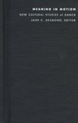 Meaning in Motion New Cultural Studies of Dance  9780822319368 Front Cover