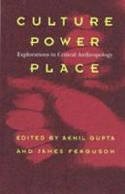 Culture, Power, Place Explorations in Critical Anthropology  9780822319405 Front Cover