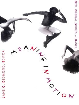 Meaning in Motion New Cultural Studies of Dance  9780822319429 Front Cover