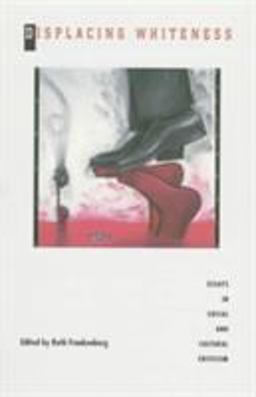 Displacing Whiteness Essays in Social and Cultural Criticism  9780822320210 Front Cover