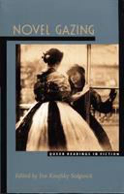 Novel Gazing Queer Readings in Fiction  9780822320401 Front Cover