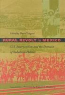 Rural Revolt in Mexico U. S. Intervention and the Domain of Subaltern Politics 2nd 9780822321132 Front Cover
