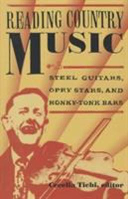 Reading Country Music Steel Guitars, Opry Stars, and Honky Tonk Bars 2nd 9780822321682 Front Cover