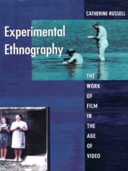 Experimental Ethnography The Work of Film in the Age of Video  9780822323198 Front Cover