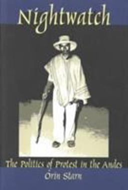 Nightwatch The Politics of Protest in the Andes  9780822323211 Front Cover