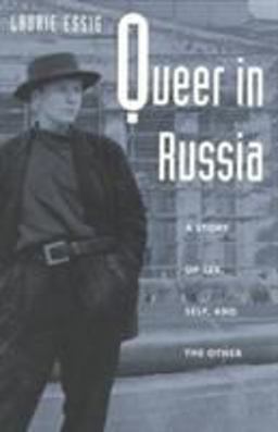 Queer in Russia A Story of Sex, Self, and the Other  9780822323464 Front Cover