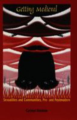 Getting Medieval Sexualities and Communities, Pre- and Postmodern  9780822323655 Front Cover