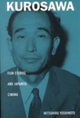 Kurosawa Film Studies and Japanese Cinema  9780822325192 Front Cover