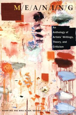 M/e/a/n/i/n/g An Anthology of Artists' Writings, Theory, and Criticism  9780822325666 Front Cover