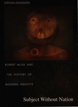 Subject Without Nation Robert Musil and the History of Modern Identity  9780822325703 Front Cover