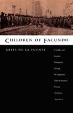 Children of Facundo Caudillo and Gaucho Insurgency During the Argentine State-Formation Process (La Rioja, 1853-1870)  9780822325963 Front Cover