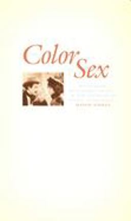 Color of Sex Whiteness, Heterosexuality, and the Fictions of White Supremacy  9780822326205 Front Cover