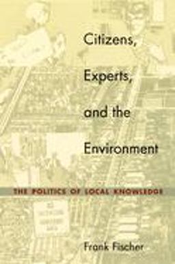 Citizens, Experts, and the Environment The Politics of Local Knowledge  9780822326229 Front Cover