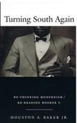 Turning South Again Re-Thinking Modernism/Re-Reading Booker T.  9780822326953 Front Cover