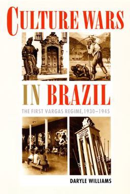 Culture Wars in Brazil The First Vargas Regime, 1930-1945  9780822327196 Front Cover