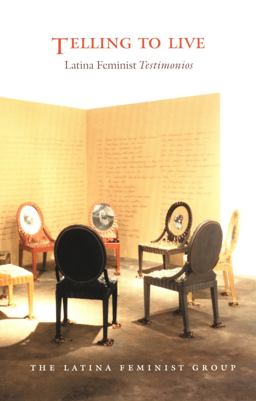 Telling to Live Latina Feminist Testimonios  9780822327653 Front Cover