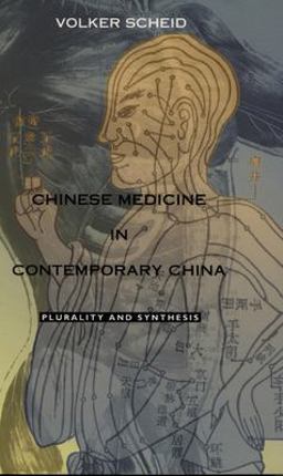 Chinese Medicine in Contemporary China Plurality and Synthesis  9780822328728 Front Cover