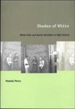 Shades of White White Kids and Racial Identities in High School  9780822328926 Front Cover
