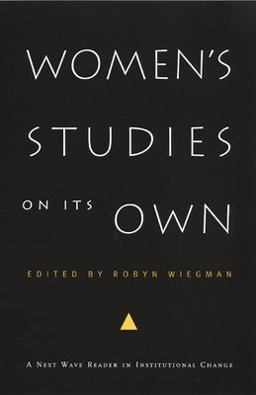 Women's Studies on Its Own A Next Wave Reader in Institutional Change  9780822329862 Front Cover