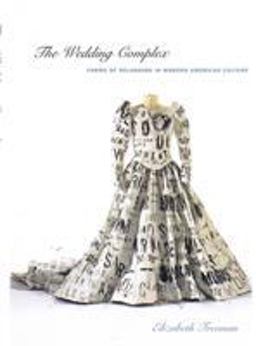 Wedding Complex Forms of Belonging in Modern American Culture  9780822329893 Front Cover
