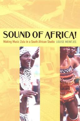 Sound of Africa! Making Music Zulu in a South African Studio  9780822330141 Front Cover