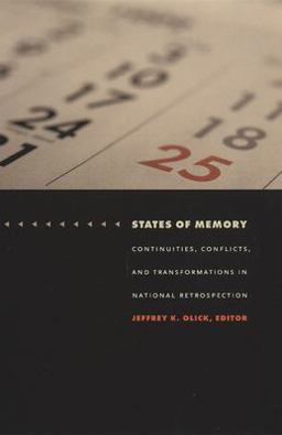 States of Memory Continuities, Conflicts, and Transformations in National Retrospection  9780822330639 Front Cover