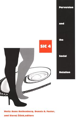 Perversion and the Social Relation Sic IV  9780822330974 Front Cover