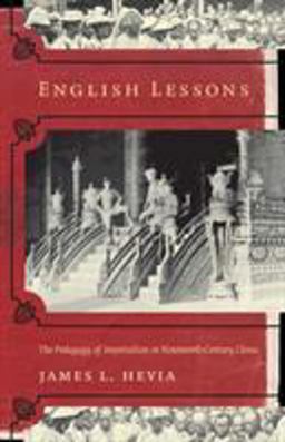 English Lessons The Pedagogy of Imperialism in Nineteenth-Century China  9780822331889 Front Cover