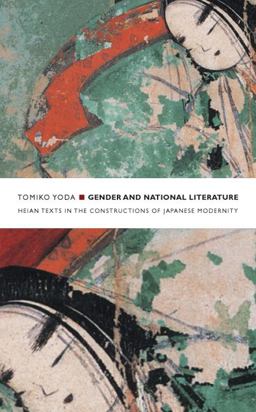 Gender and National Literature Heian Texts in the Constructions of Japanese Modernity  9780822332374 Front Cover