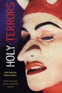 Holy Terrors Latin American Women Perform  9780822332404 Front Cover