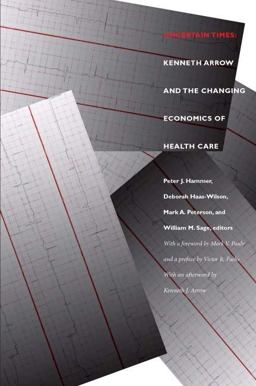 Uncertain Times Kenneth Arrow and the Changing Economics of Health Care  9780822332480 Front Cover