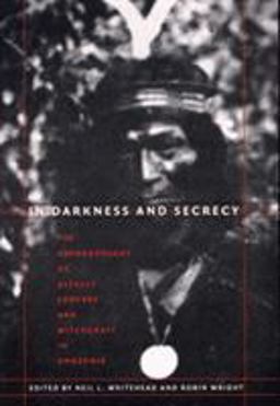 In Darkness and Secrecy The Anthropology of Assault Sorcery and Witchcraft in Amazonia  9780822333456 Front Cover