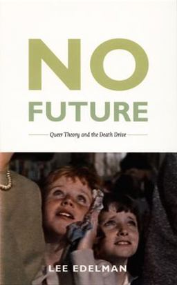 No Future Queer Theory and the Death Drive  9780822333692 Front Cover
