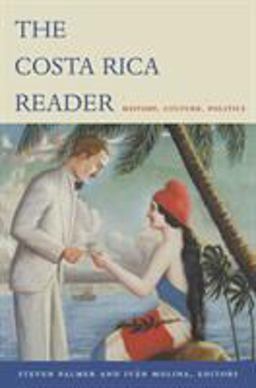 Costa Rica Reader History, Culture, Politics  9780822333722 Front Cover
