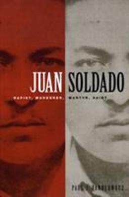 Juan Soldado Rapist, Murderer, Martyr, Saint  9780822334156 Front Cover