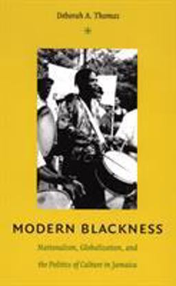 Modern Blackness Nationalism, Globalization, and the Politics of Culture in Jamaica  9780822334194 Front Cover