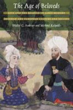 Age of Beloveds Love and the Beloved in Early-Modern Ottoman and European Culture and Society  9780822334248 Front Cover