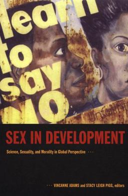 Sex in Development Science, Sexuality, and Morality in Global Perspective  9780822334910 Front Cover