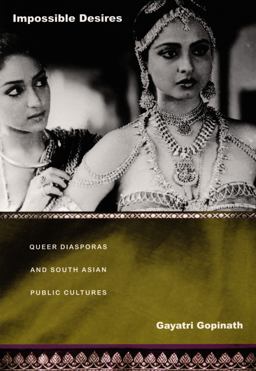 Impossible Desires Queer Diasporas and South Asian Public Cultures  9780822335139 Front Cover