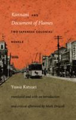 Kannani and Document of Flames Two Japanese Colonial Novels  9780822335177 Front Cover
