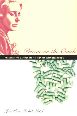 Prozac on the Couch Prescribing Gender in the Era of Wonder Drugs  9780822335245 Front Cover