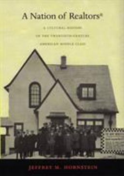 Nation of Realtorsï¿½ A Cultural History of the Twentieth-Century American Middle Class  9780822335405 Front Cover