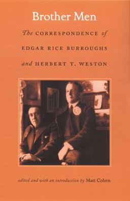 Brother Men The Correspondence of Edgar Rice Burroughs and Herbert T. Weston  9780822335412 Front Cover