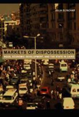 Markets of Dispossession NGOs, Economic Development, and the State in Cairo  9780822335719 Front Cover