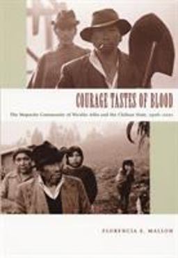 Courage Tastes of Blood The Mapuche Community of Nicolï¿½s Ailï¿½o and the Chilean State, 1906-2001  9780822335740 Front Cover