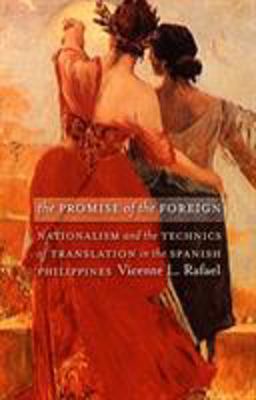 Promise of the Foreign Nationalism and the Technics of Translation in the Spanish Philippines  9780822336648 Front Cover