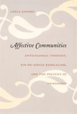 Affective Communities Anticolonial Thought, Fin-De-Siecle Radicalism, and the Politics of Friendship  9780822337157 Front Cover